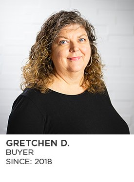 Gretchen D., Buyer, Since 2018