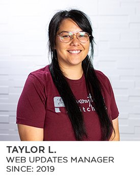 Taylor L., Web Updates Manager, Since 2019