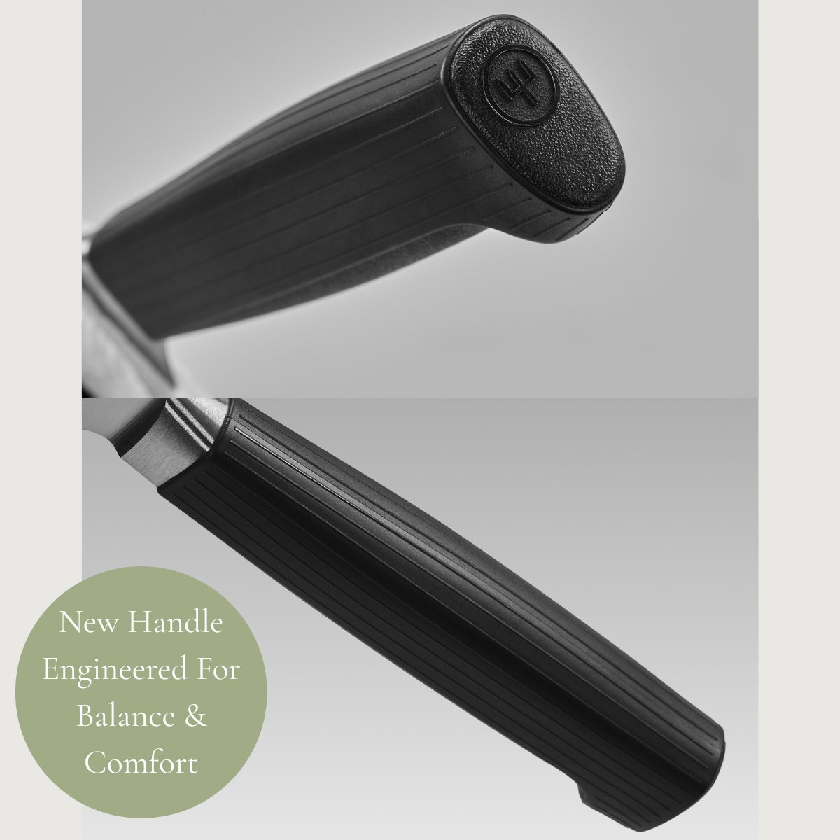 New Handle Engineered For Balance & Comfort