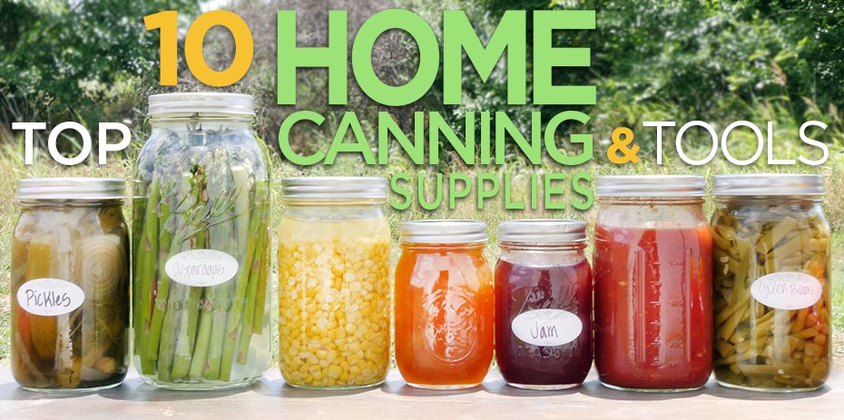 Top 10 Home Canning Supplies & Tools