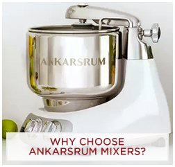 Why Choose Ankarsrum Mixers?