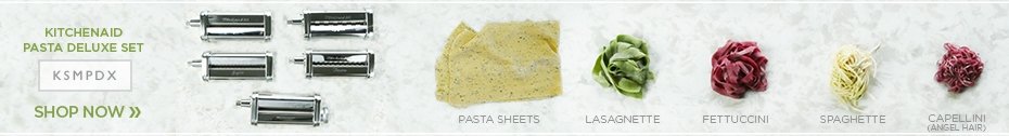 KitchenAid Pasta Deluxe Set KSMPDX Shop Now - pasta sheets, lasagnette, fettuccini, spaghette, capellini (angel hair)