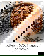 Sweet & Smokey Cashew Nuts Sweet & Smokey Cashew Nuts
