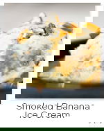 Smoked Banana Ice Cream Smoked Banana Ice Cream