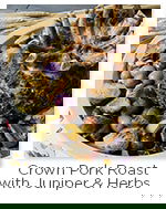 Pork Crown Roast Pork Crown Roast with Juniper for Fall Juniper for Fall Pork Crown Roast with Juniper & Herbs