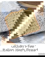 Gluten Free Italian Herb Bread Gluten Free Italian Herb Bread