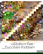 Gluten Free Zucchini Fritters Gluten Free Zucchini Fritters