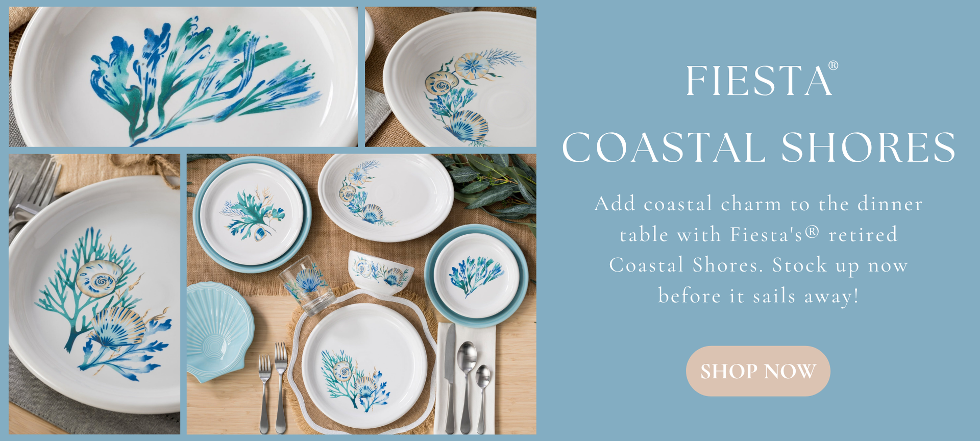 Fiesta® Coastal Shores Add coastal charm to the dinner table with Fiestas® retired Coastal Shores. Stock up now before it sails away!
Shop Now