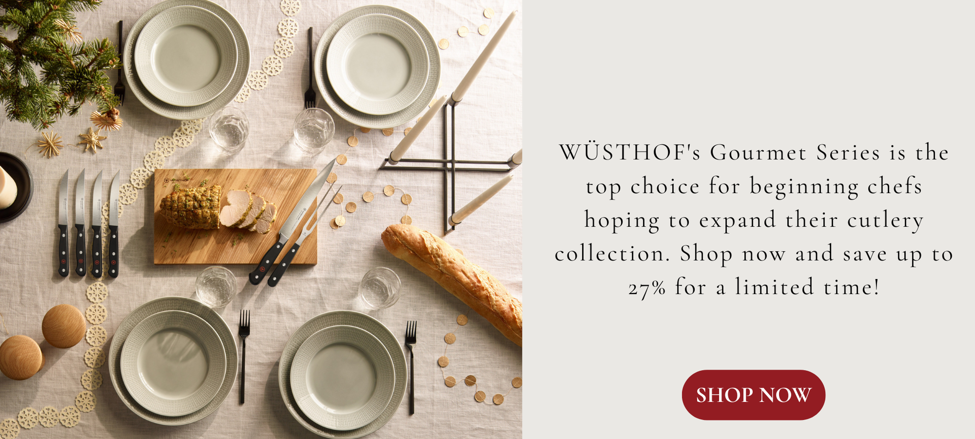WÜSTHOFs Gourmet Series is the top choice beginning chefs hoping to expand their cutlery collection. Shop now and save up to 27 percent for a limited time! SHOP NOW button